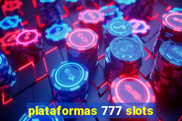 plataformas 777 slots